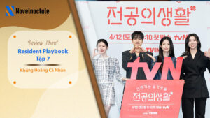 Review Resident Playbook Tập 7 - Chuyện Đời Bác Sĩ Nội Trú Tập 7
