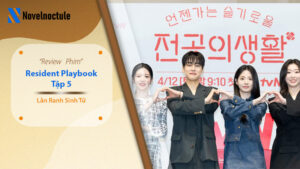 Review Chuyện Đời Bác Sĩ Nội Trú Tập 5 - Resident Playbook Tập 5